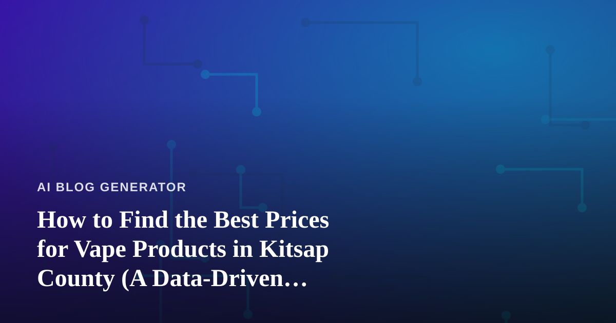 How to Find the Best Prices for Vape Products in Kitsap County (A Data-Driven Approach)