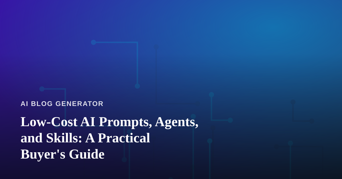 Low-Cost AI Prompts, Agents, and Skills: A Practical Buyer’s Guide