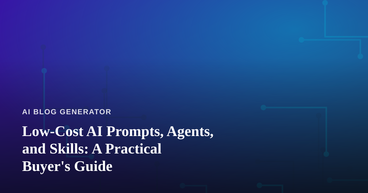 Low-Cost AI Prompts, Agents, and Skills: A Practical Buyer’s Guide