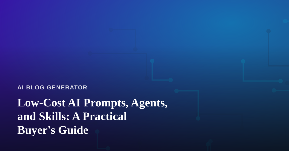 Low-Cost AI Prompts, Agents, and Skills: A Practical Buyer’s Guide