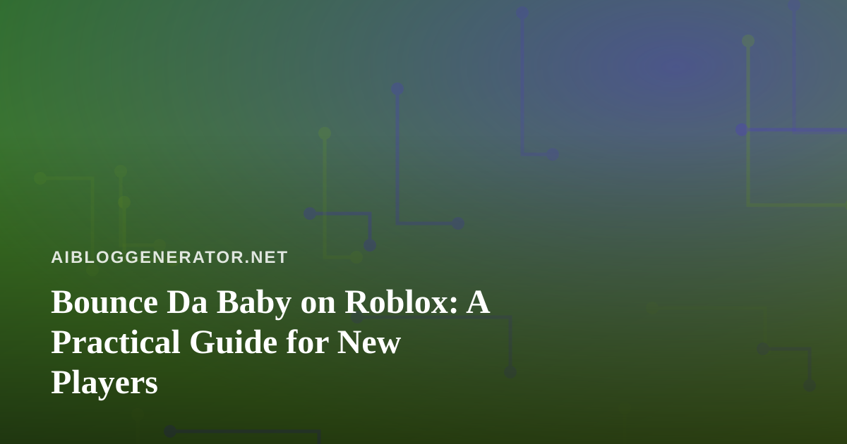 Bounce Da Baby on Roblox: A Practical Guide for New Players