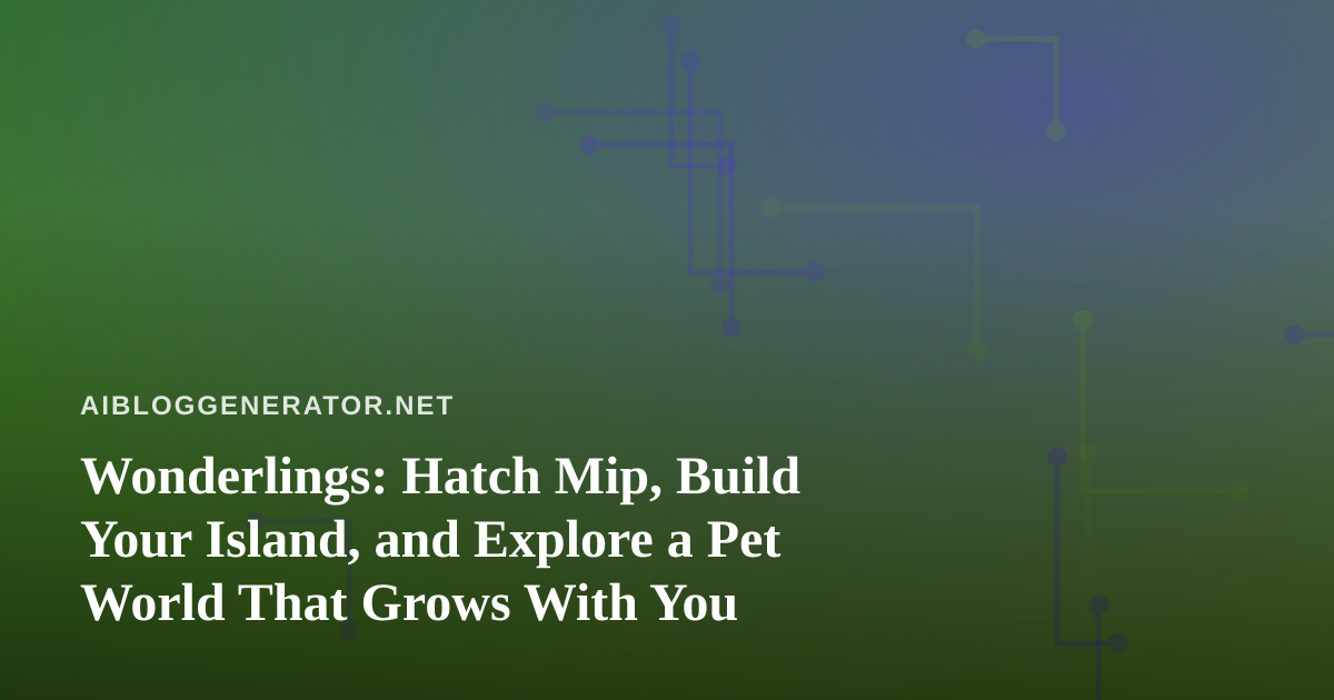 Wonderlings: Hatch Mip, Build Your Island, and Explore a Pet World That Grows With You